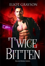 Twice Bitten (Eliot Grayson)