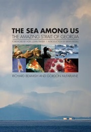 The Sea Among Us: The Amazing Strait of Georgia (Richard Beamish)