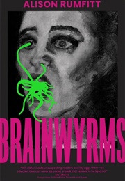 Brainwyrms (Alison Rumfitt)