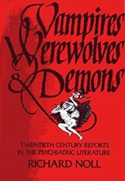 Vampires, Werewolves, & Demons (Richard Noll)