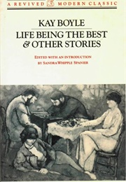 Life Being the Best & Other Stories (Kay Boyle)