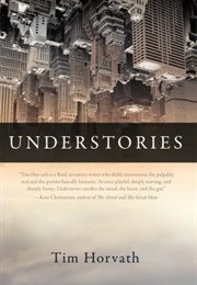 Understories (Tim Horvath)
