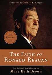 The Faith of Ronald Reagan (Mary Beth Brown)
