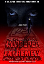 The Horribly Slow Murderer With the Extremely Inefficient Weapon (2008)