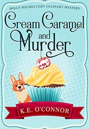 Cream Caramel and Murder (K.E. O'Connor)