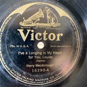 I've a Longing in My Heart for You, Louise - Harry MacDonough