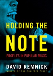 Holding the Note: Profiles in Popular Music (David Remnick)