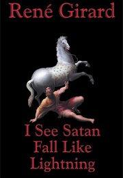I See Satan Fall Like Lightning (René Girard)