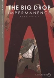 The Big Drop: Impermanence (Paul Gattis)