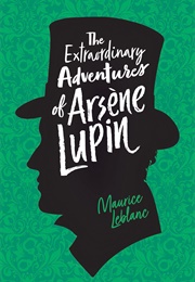 The Extraordinary Adventures of Arsène Lupin (Maurice Leblanc)