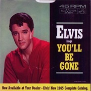 You'll Be Gone - Elvis Presley