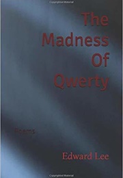 The Madness of Qwerty: Poems (Edward Lee)