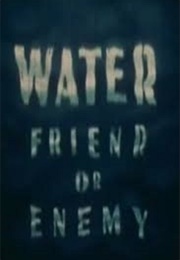 Water, Friend or Enemy (1943)