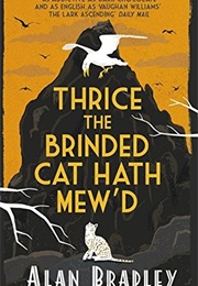 Thrice the Brinded Cat Hath Mew'd (Alan Bradley)