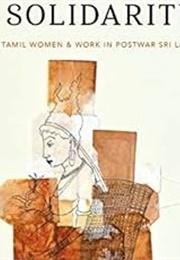 Tea and Solidarity: Tamil Women and Work in Postwar Sri Lanka (Mythri Jegathesan)