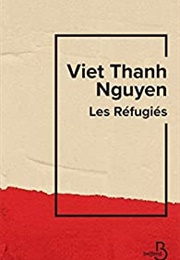 Les Réfugiés (Viet Thanh Nguyen)