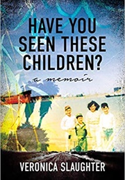 Have You Seen These Children? (Veronica Slaughter)