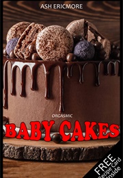 Baby Cakes (Ash Ericmore)