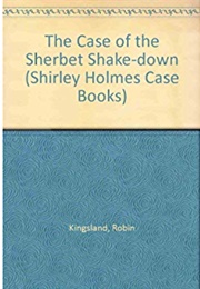The Case of the Sherbet Shake-Down (Robin Kingsland)