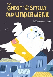 The Ghost With the Smelly Old Underwear (Jose Carlos Andres)