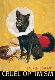 Cruel Optimism (Lauren Berlant)