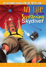 My Life as a Screaming Skydiver (Bill Myers)