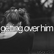 Really Get Over Him/Her