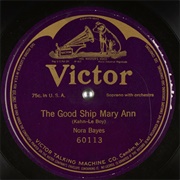The Good Ship Mary Ann - Nora Bayes
