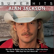 She's Got the Rhythm (And I Got the Blues) - Alan Jackson