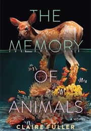The Memory of Animals (Claire Fuller)