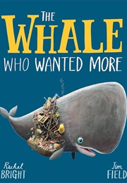 The Whale Who Wanted More (Rachel Bright)
