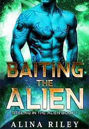 Baiting the Alien (Reeling in the Alien #1) (Alina Riley)