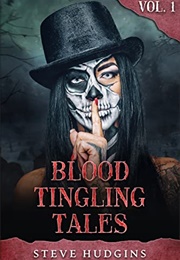 Blood Tingling Tales. Vol 1 (Steve, Hudgins)