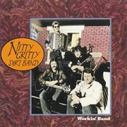 Workin' Man (Nowhere to Go) - Nitty Gritty Dirt Band