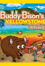 Buddy Bison&#39;s Yellowstone Adventure (Ilona E. Holland)