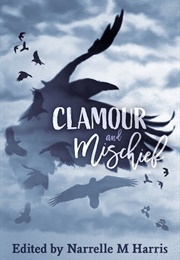 Clamour and Mischief (Narrelle M Harris)
