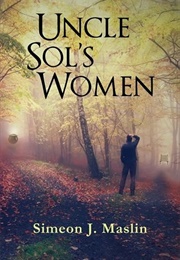 Uncle Sol's Women (Simeon J. Maslin)