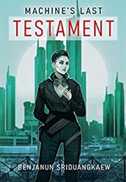 Machine's Last Testament (Benjanun Sriduangkaew)