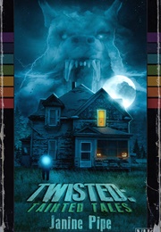 Twisted: Tainted Tales (Janine Pipe)