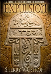 Expulsion: A Novel of the Spanish Inquisition (Sherry V. Ostroff)