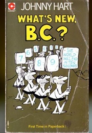 What's New, B.C.? (Johnny Hart)