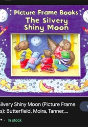 The Silvery Shiny Moon (Moira Butterfield)