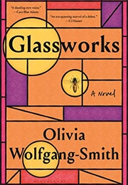 Glassworks (Olivia Wolfgang-Smith)