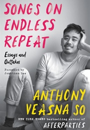 Songs on Endless Repeat: Essays and Outtakes (Anthony Veasna So)
