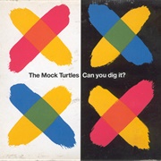 The Mock Turtles - Can You Dig It