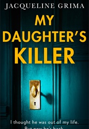 My Daughter's Killer (Jacqueline Grima)