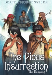 The Pious Insurrection: The Reaping (Dexter Morgenstern)