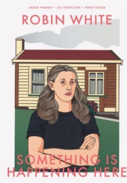 Robin White: Something Is Happening Here (Sarah Farra)