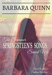 The Summer Springsteen's Songs Saved Me (Barbara Quinn)