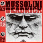 Mussolini Headkick – Blood on the Flag